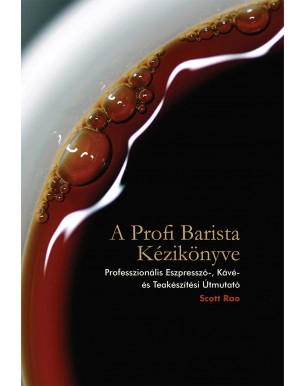 A Profi Barista Kézikönyve  - Scott Rao